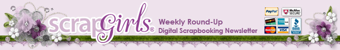 Scrap Girls Digital Scrapbooking Weekly Round-Up Newsletter