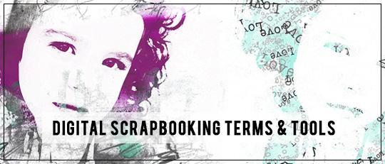 Digital Scrapbooking Tools and Terms